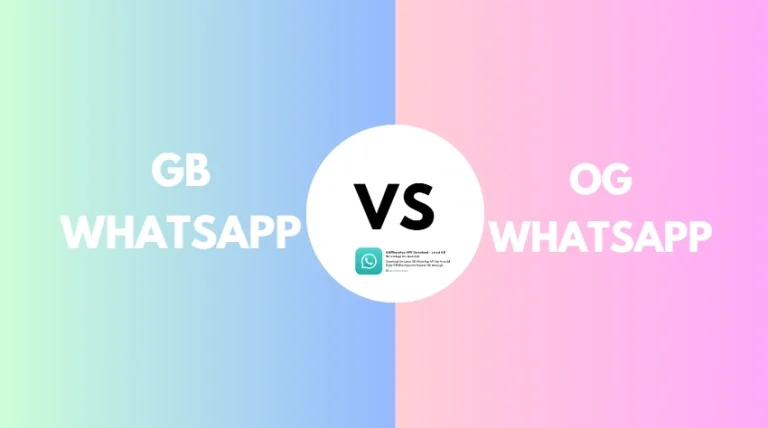 OGWhatsApp or GBWhatsApp – Which MOD App Should You Use